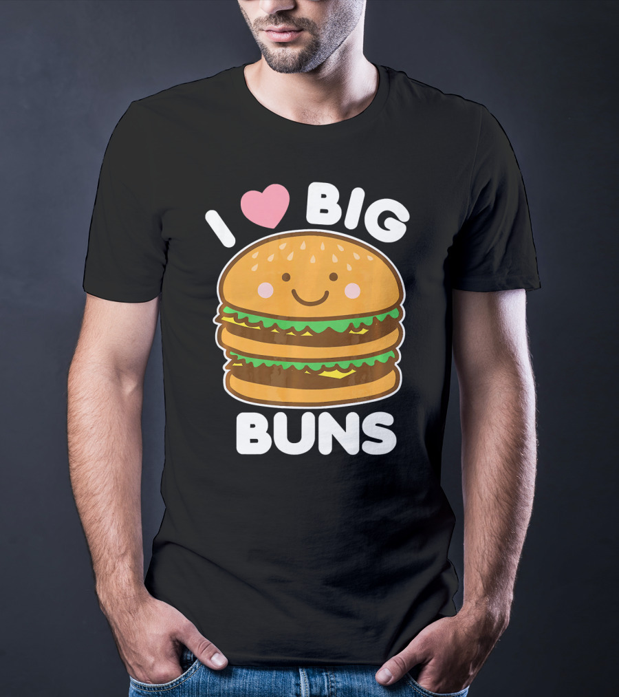 I Love Big Buns Cute Smiling Burger T-Shirt