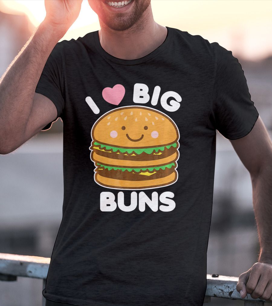I Love Big Buns Cute Smiling Burger T-Shirt
