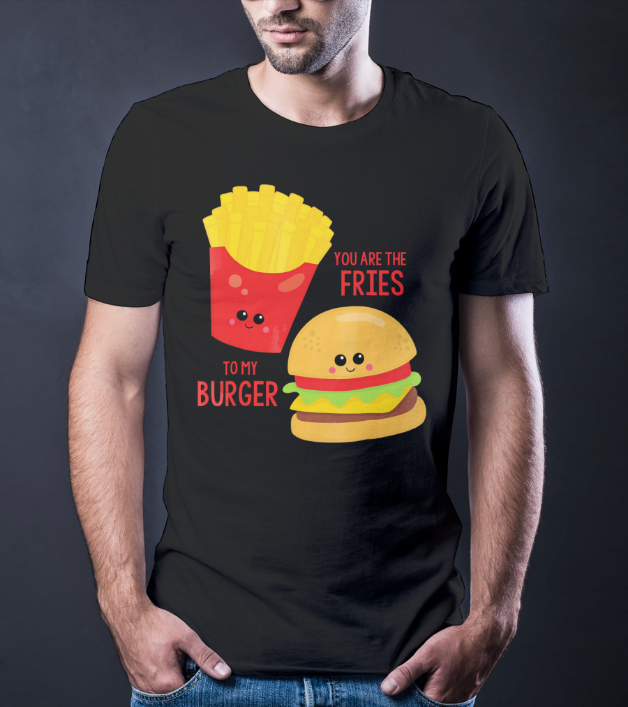You Are The Fries To My Burger Best Friends Cute Food T-Shirt