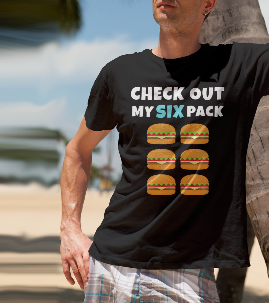 CHECK OUT MY SIX PACK Burger Lover T-Shirt