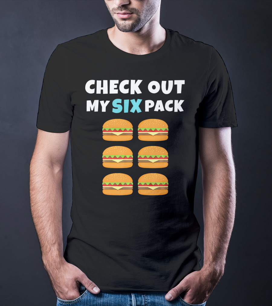 CHECK OUT MY SIX PACK Burger Lover T-Shirt