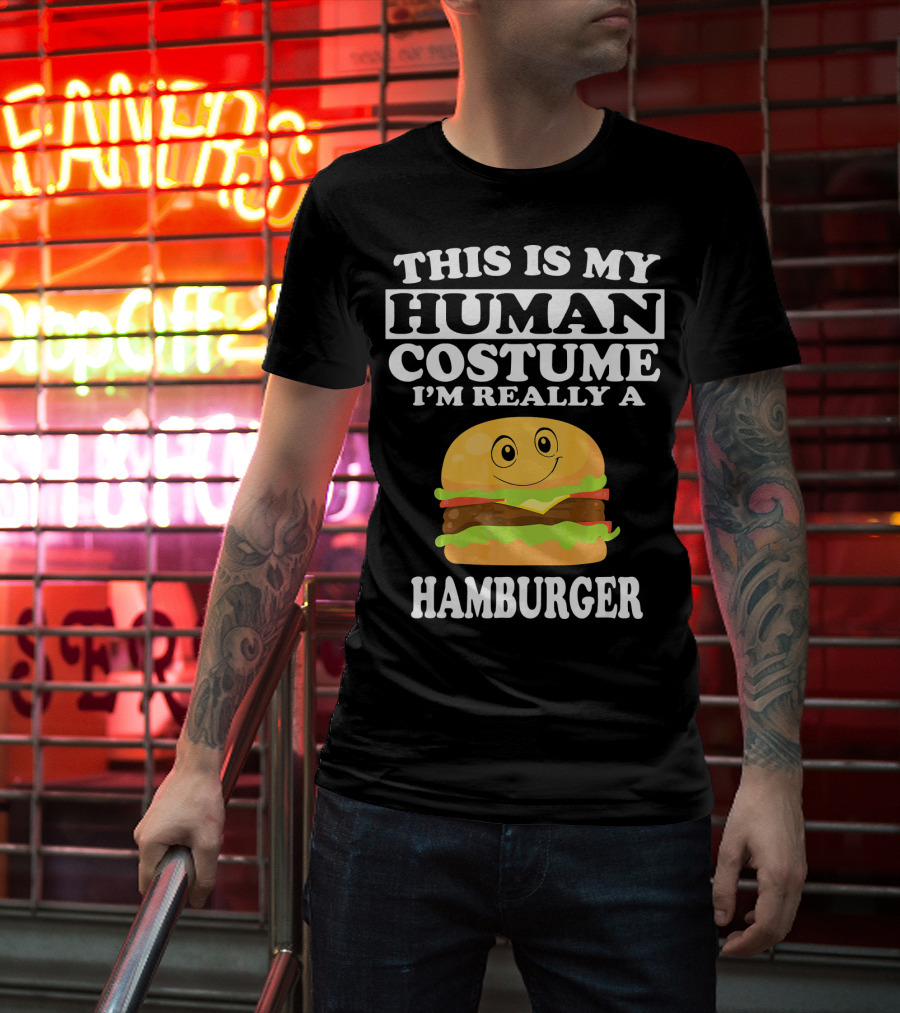 This Is My Human Costume I'm Really A Hamburger T-Shirt