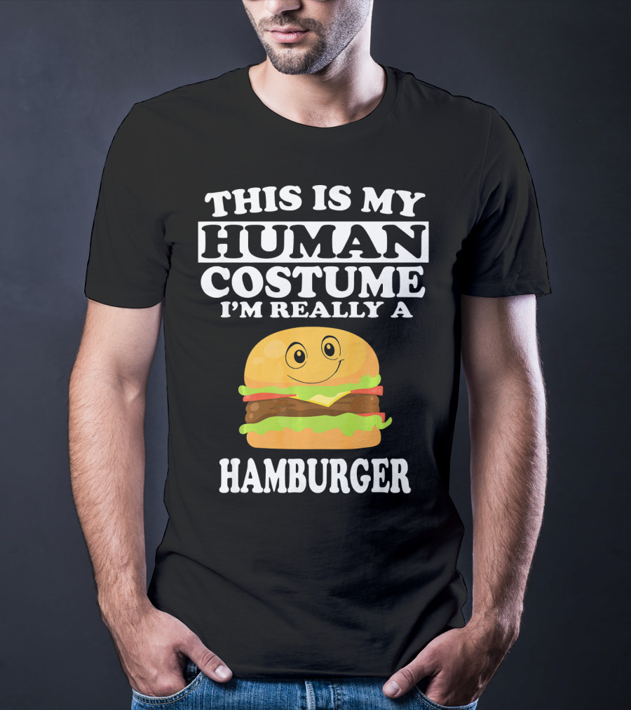 This Is My Human Costume I'm Really A Hamburger T-Shirt