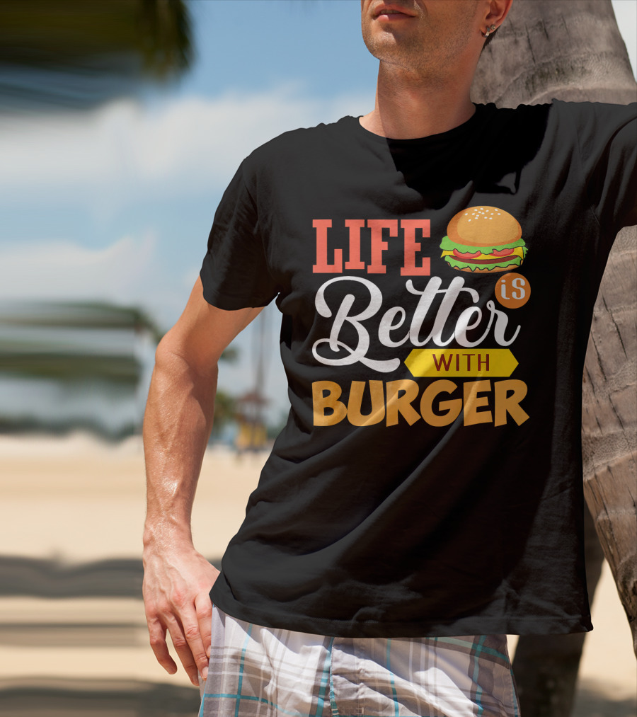 Life Is Better With Burger Iconic Lettering T-Shirt