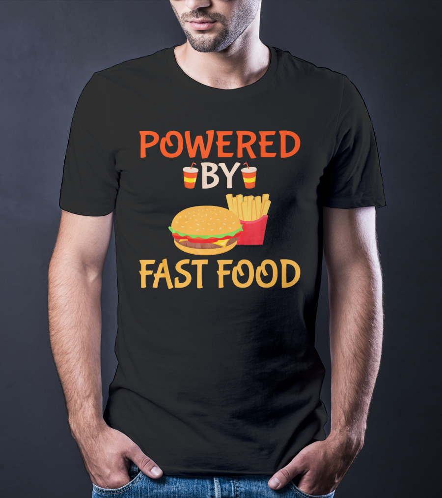 Powered By Fast Food Burger And Fries T-Shirt