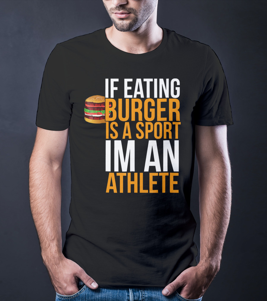If Eating Burger Is A Sport I'm An Athlete Burger Hamburger BBQ Humor Funny Pun T-Shirt