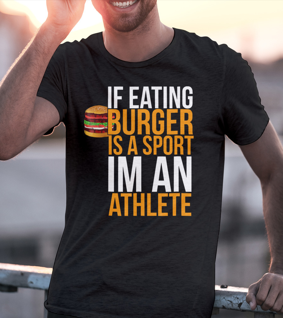 If Eating Burger Is A Sport I'm An Athlete Burger Hamburger BBQ Humor Funny Pun T-Shirt