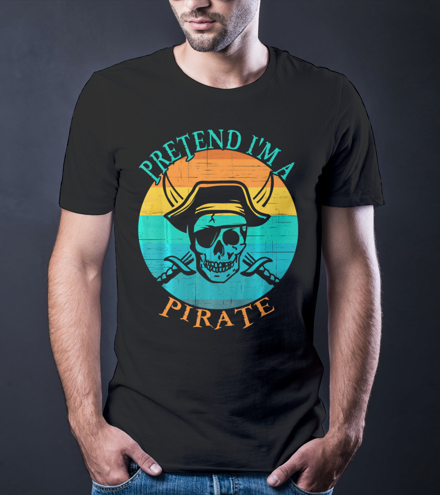 Pretend I'm A Pirate Skull With Crossed Swords And Sunset Background T-Shirt