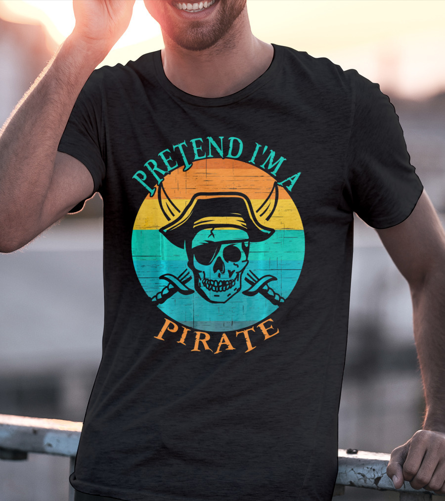 Pretend I'm A Pirate Skull With Crossed Swords And Sunset Background T-Shirt