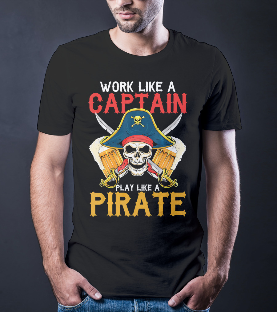 Work Like A Captain Play Like A Pirate Skull With Pirate Hat And Beers T-Shirt