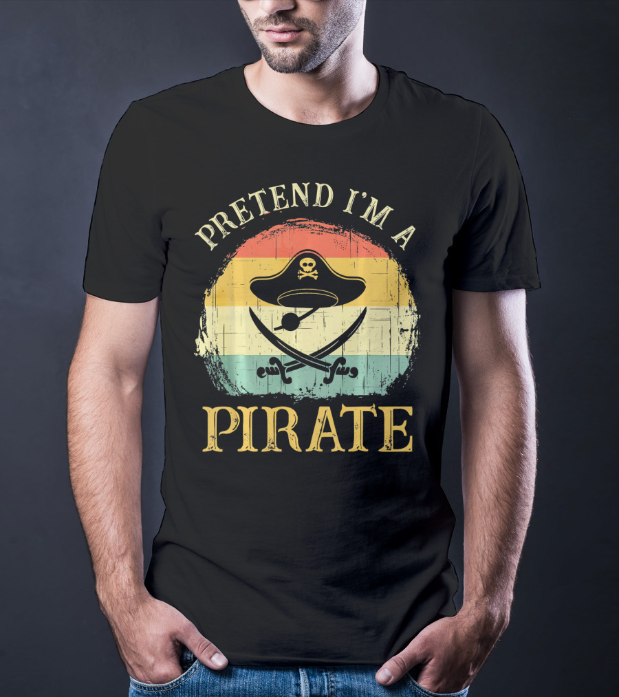 Pretend I'm A Pirate Skull Hat Crossbones Retro Costume T-Shirt
