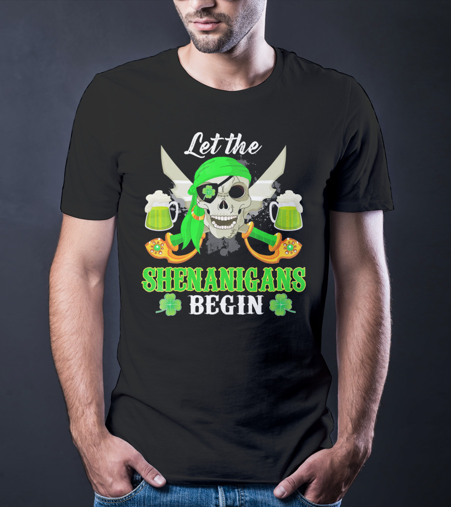 Let The Shenanigans Begin Skull Pirate With Swords And Shamrocks T-Shirt