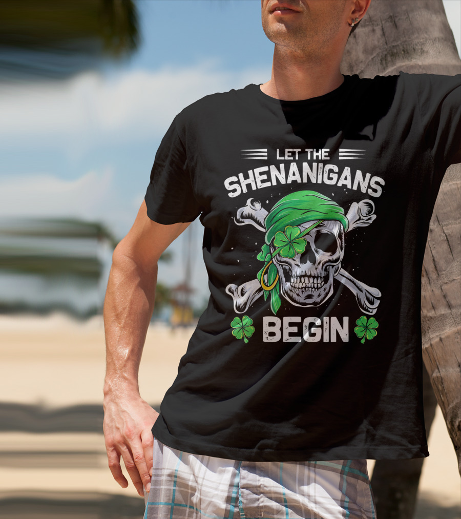 Let The Shenanigans Begin Skull And Shamrock St Patricks Day T-Shirt