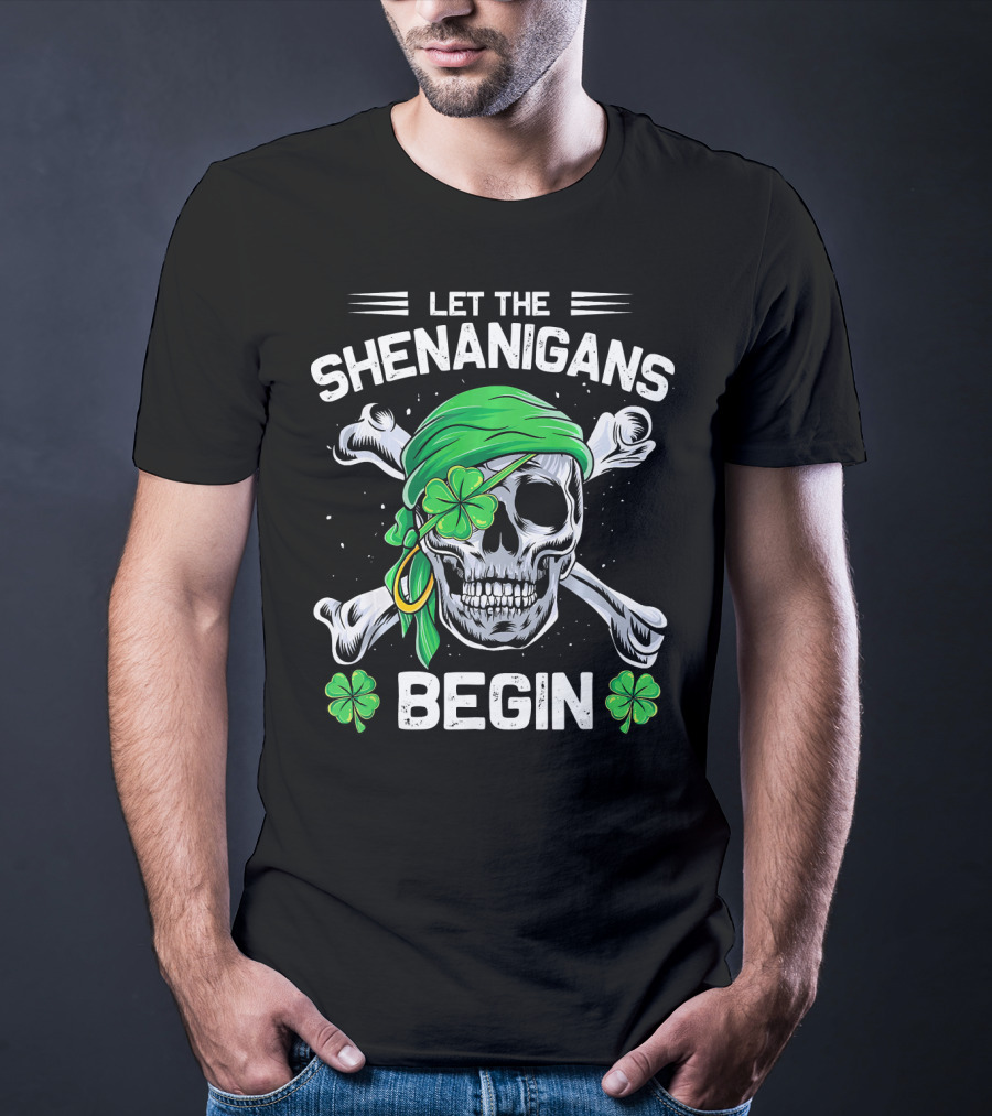 Let The Shenanigans Begin Skull And Shamrock St Patricks Day T-Shirt