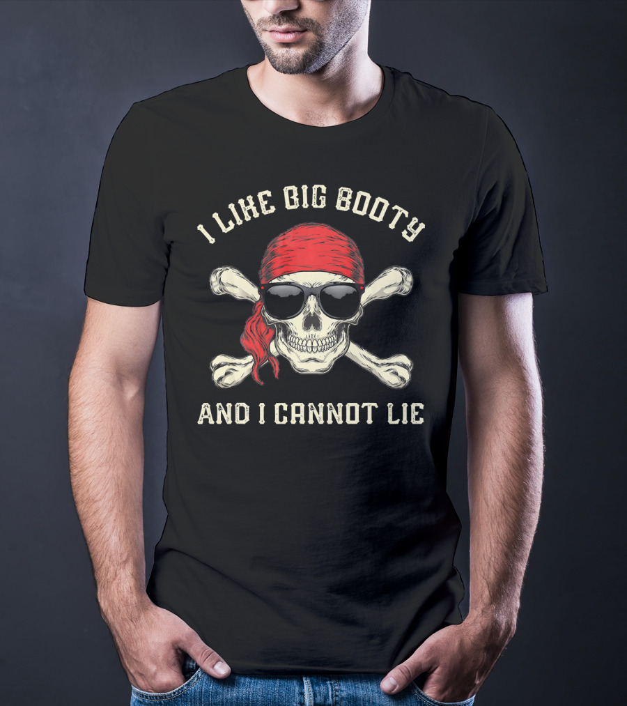 I Like Big Booty And I Cannot Lie Funny Pirate Skull With Red Bandana And Sunglasses T-Shirt