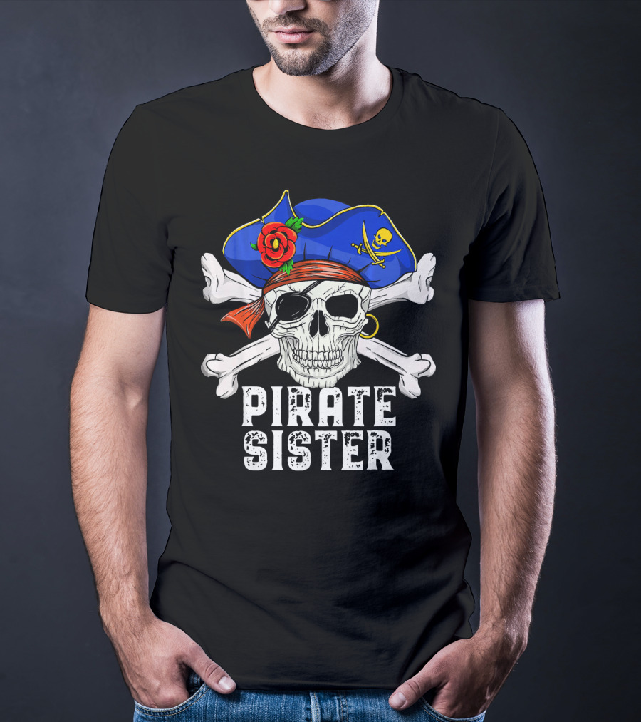 Pirate Sister Funny Skull Crossbones Hat T-Shirt