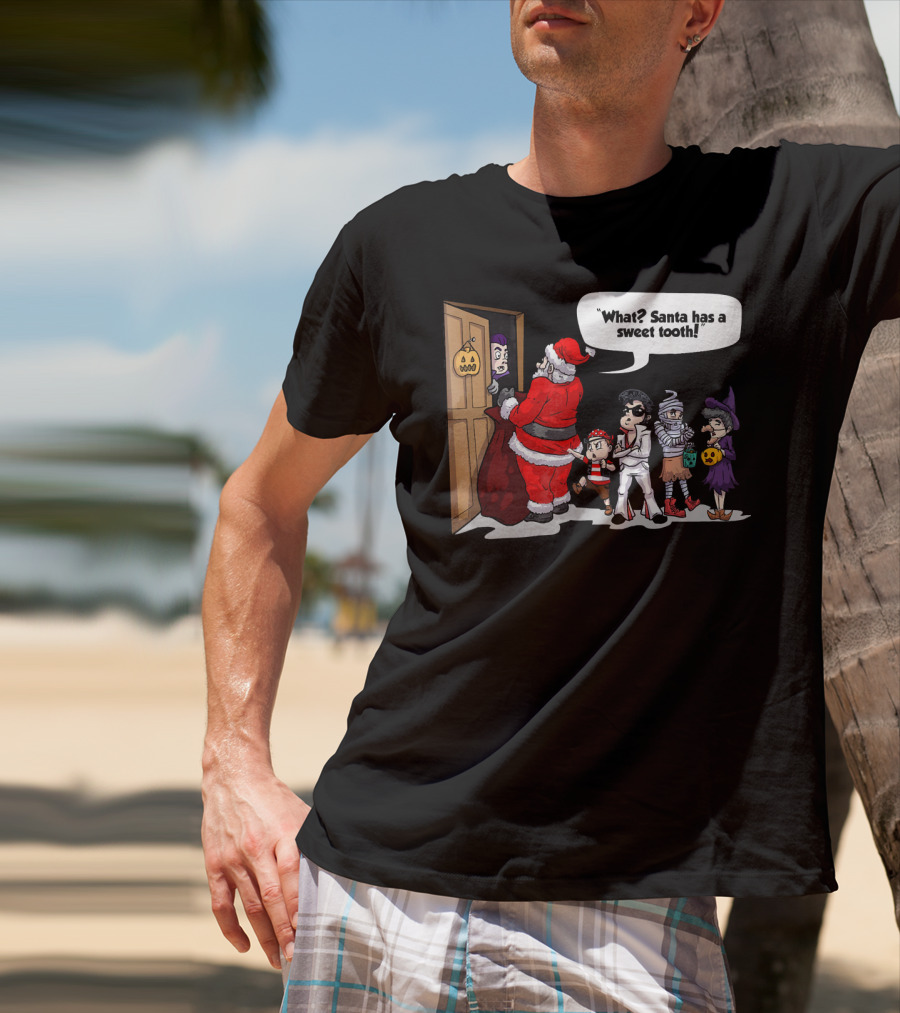 Santa Halloween Elvis Witch Mummy Pirate What? Santa Has A Sweet Tooth T-Shirt