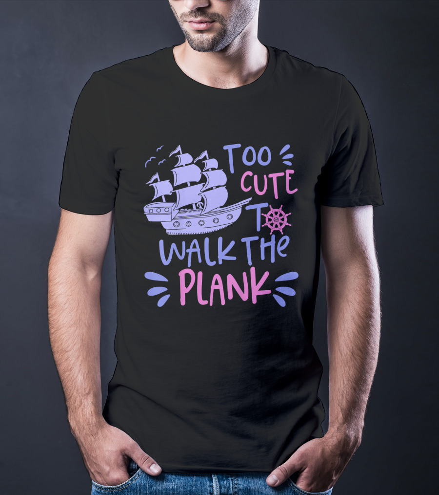 Too Cute To Walk The Plank Kids Pirate Party T-Shirt