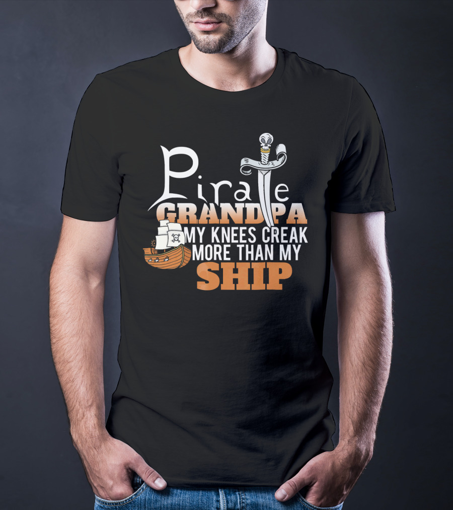 Pirate Grandpa My Knees Creak More Than My Ship T-Shirt