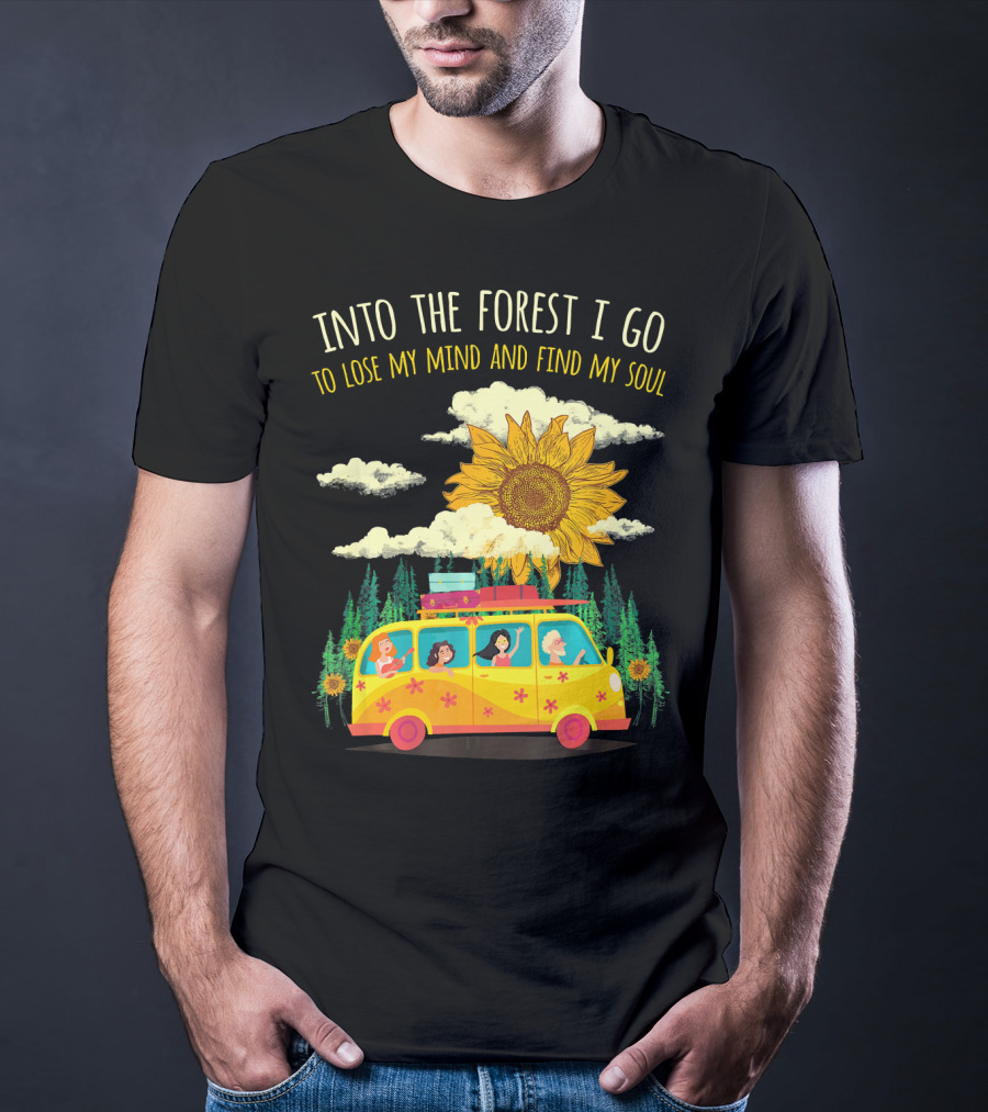 Into The Forest I Go To Lose My Mind And Find My Soul Sunflower Van Adventure T-Shirt