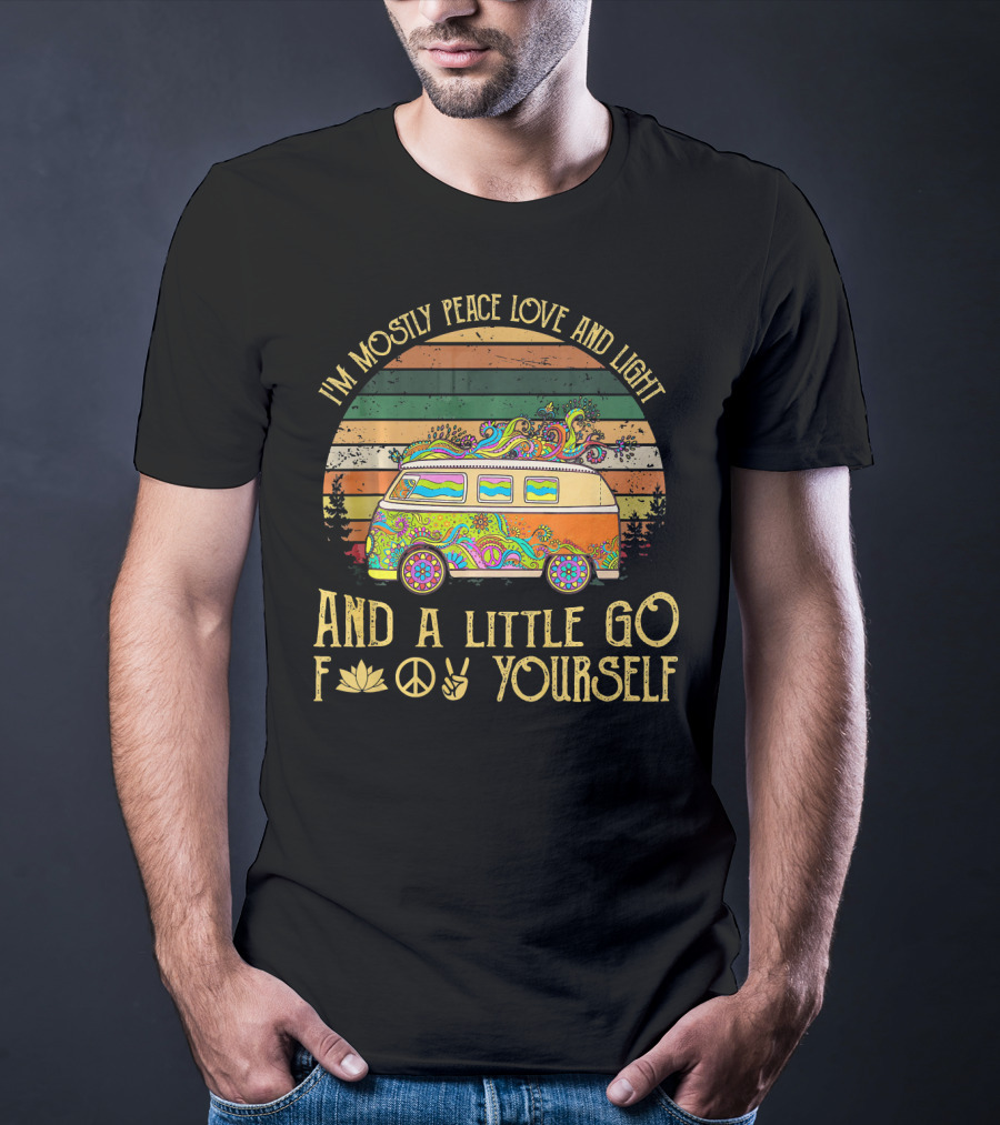 I'm Mostly Peace Love And Light And A Little Go F Yourself Retro Van Hippie Vibes T-Shirt