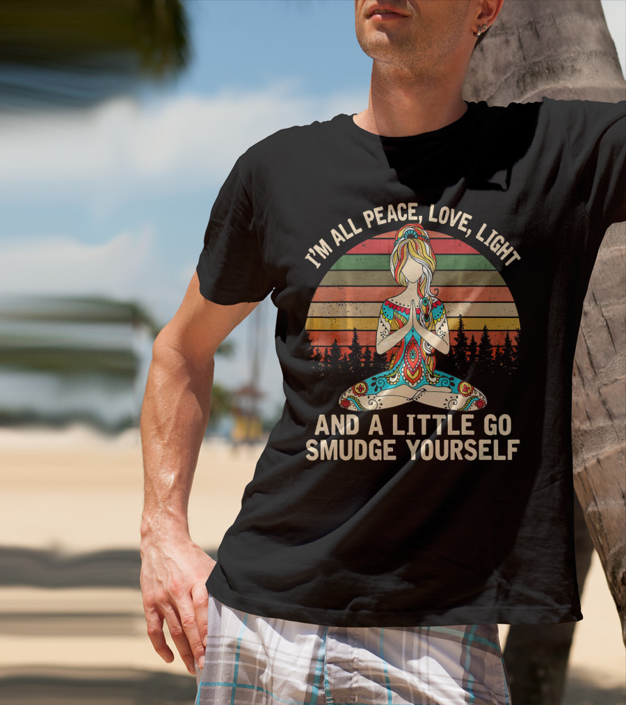 I'm All Peace Love Light And A Little Go Smudge Yourself Retro Meditation Mandala T-Shirt
