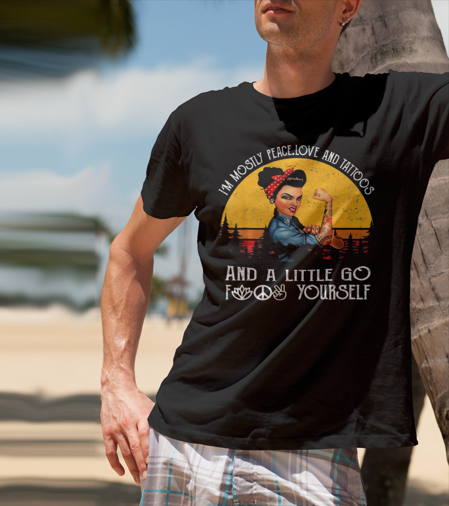 I'm Mostly Peace Love And Tattoos Strong Go F Yourself Rosie Riveter Retro Sunset T-Shirt