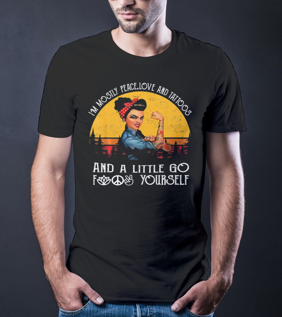 I'm Mostly Peace Love And Tattoos Strong Go F Yourself Rosie Riveter Retro Sunset T-Shirt