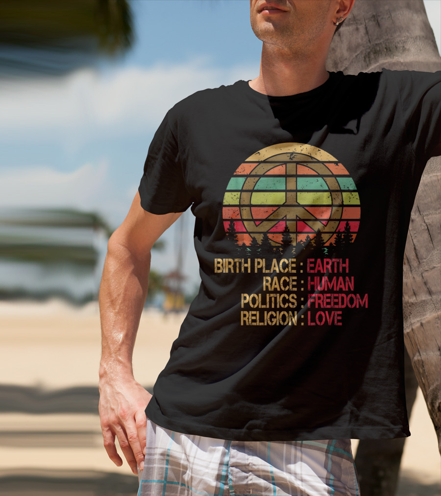 Birth Place Earth Race Human Politics Freedom Religion Love Peace Symbol Retro Sunset Forest T-Shirt