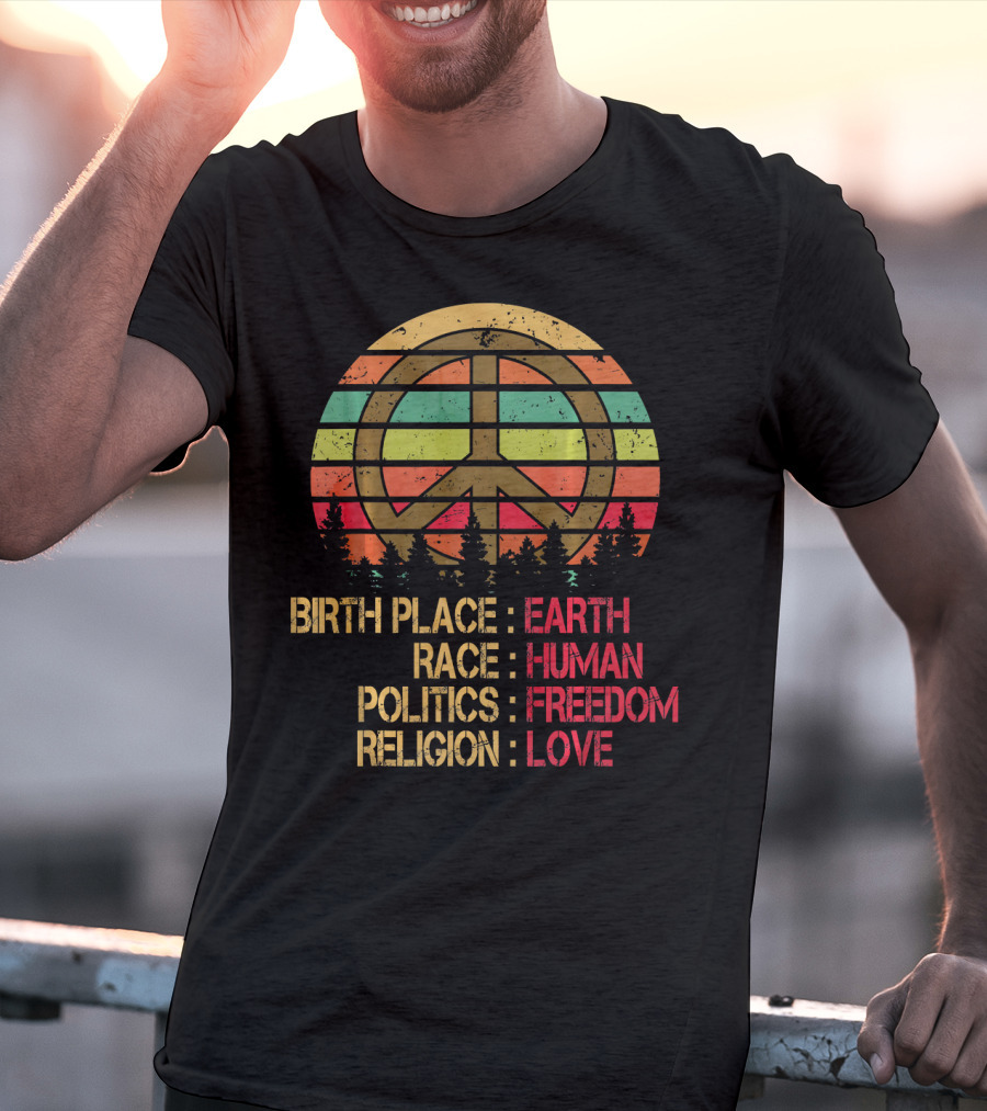 Birth Place Earth Race Human Politics Freedom Religion Love Peace Symbol Retro Sunset Forest T-Shirt