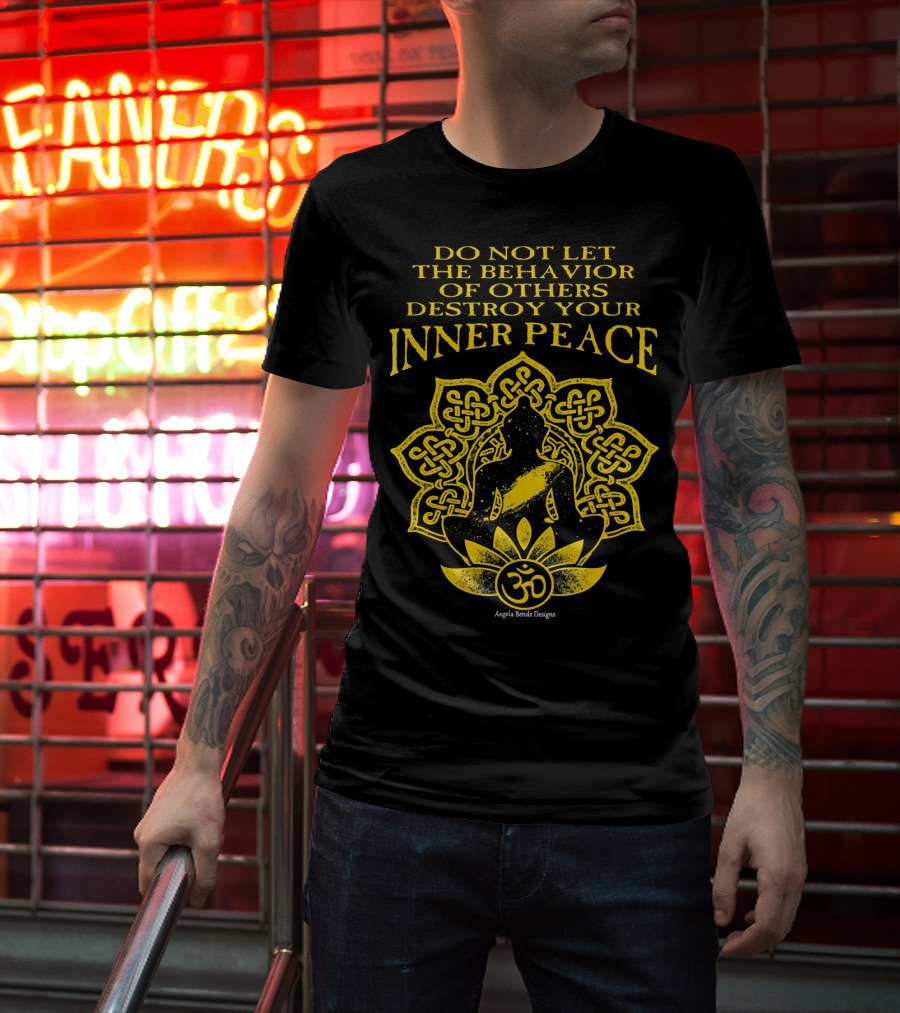 Do Not Let The Behavior Of Others Destroy Your Inner Peace Om Symbol Meditation T-Shirt