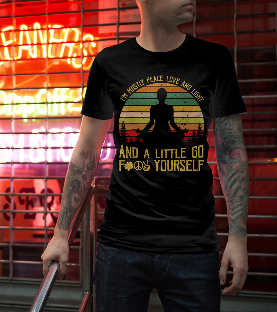 I'm Mostly Peace Love And Light And A Little Go F Yourself Retro Meditation Yoga Peace Sign T-Shirt