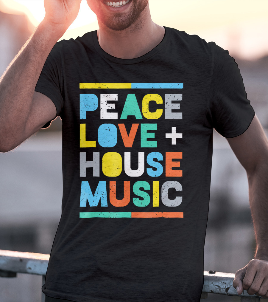 Peace Love House Music T-Shirt