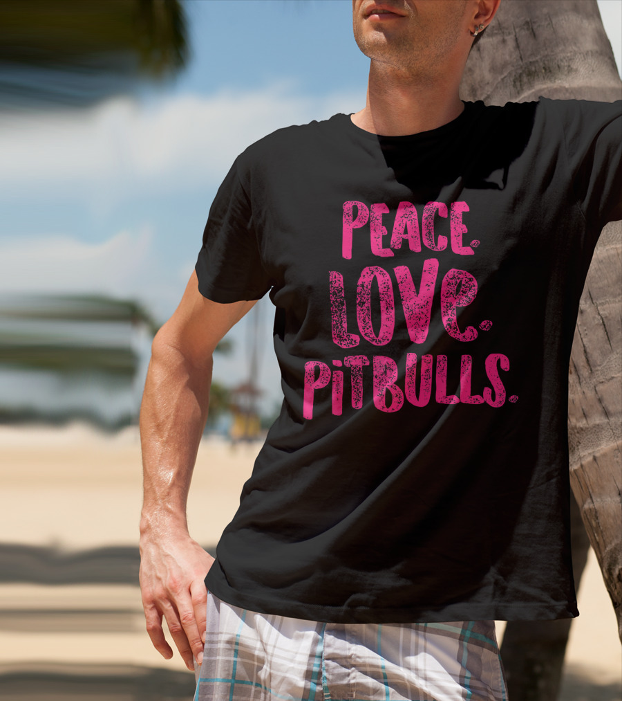 Peace Love Pitbulls T-Shirt