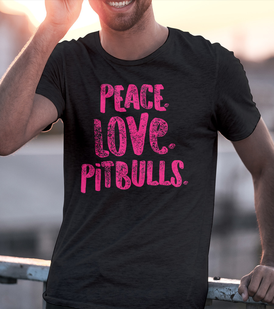 Peace Love Pitbulls T-Shirt