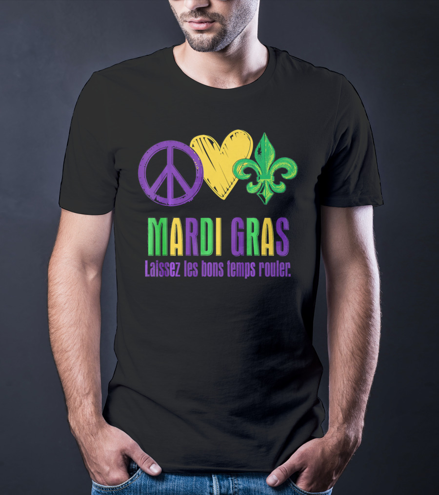 Peace Love Fleur-de-Lis Mardi Gras Laissez Les Bons Temps Rouler T-Shirt