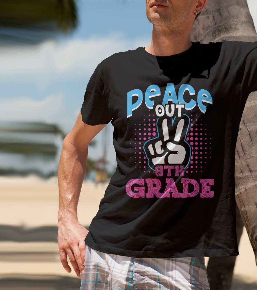 Peace Out 8th Grade Funny T-Shirt