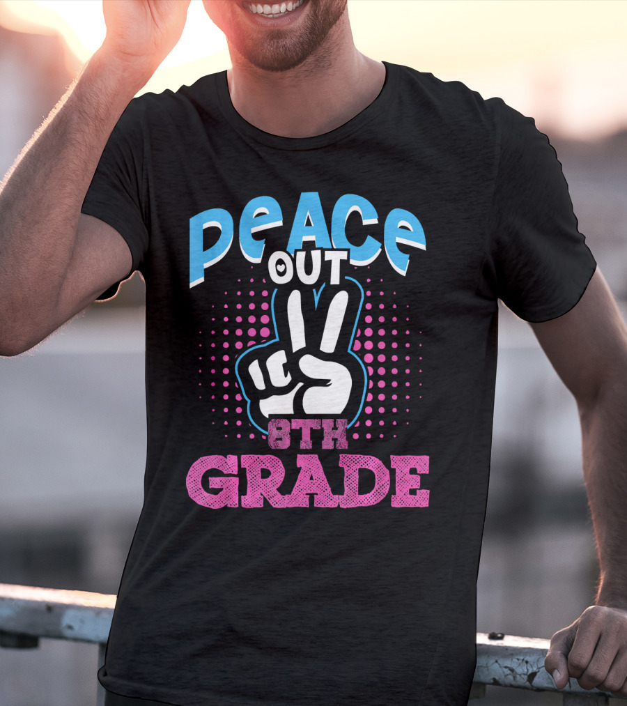 Peace Out 8th Grade Funny T-Shirt