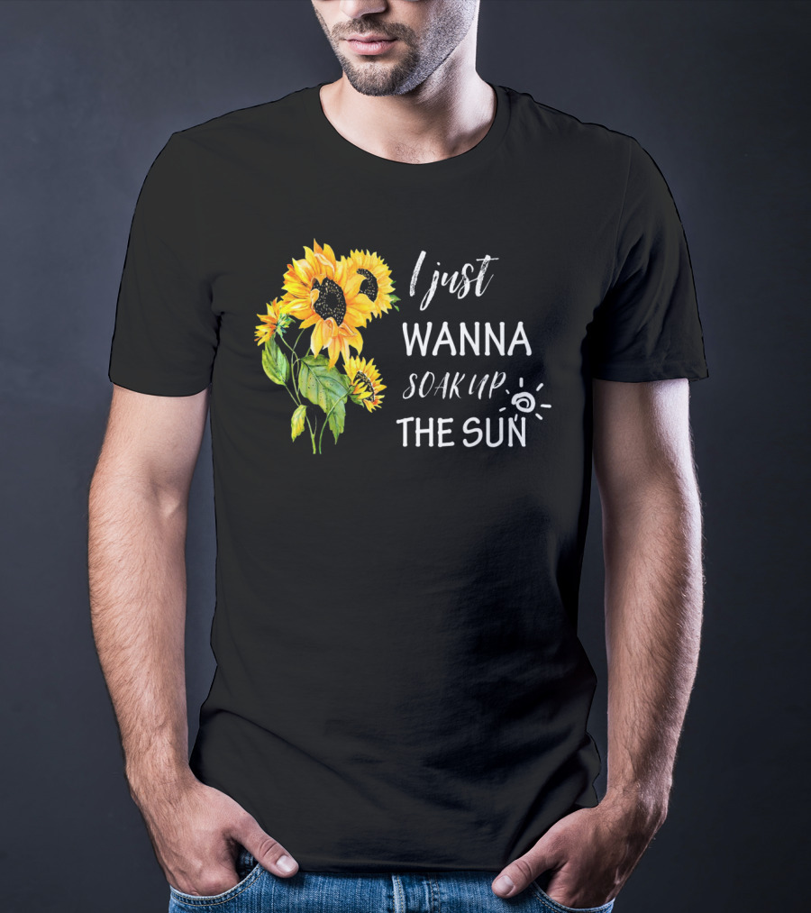I Just Wanna Soak Up The Sunflowers Sun Pea T-Shirt