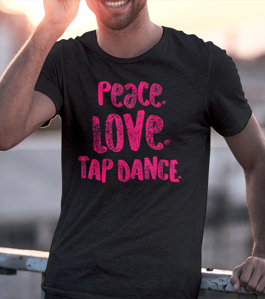 Peace Love Tap Dance T-Shirt