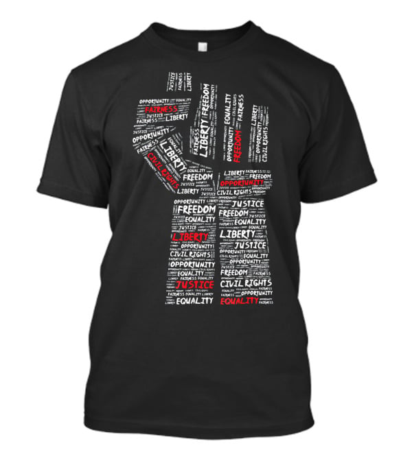 Civil Rights Power Fist Liberty Justice Equality Freedom Opportunity T-Shirt