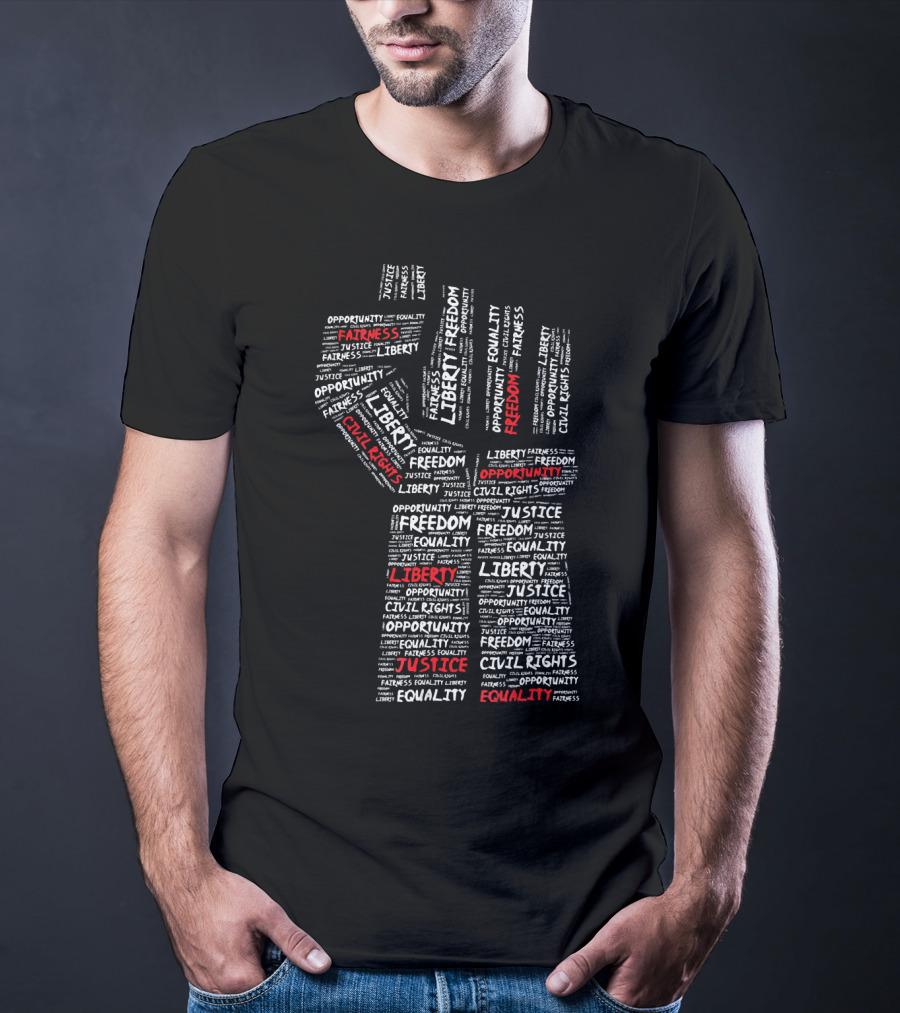 Civil Rights Power Fist Liberty Justice Equality Freedom Opportunity T-Shirt