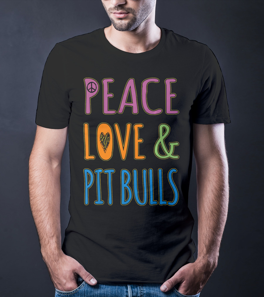 Peace Love And Pit Bulls T-Shirt