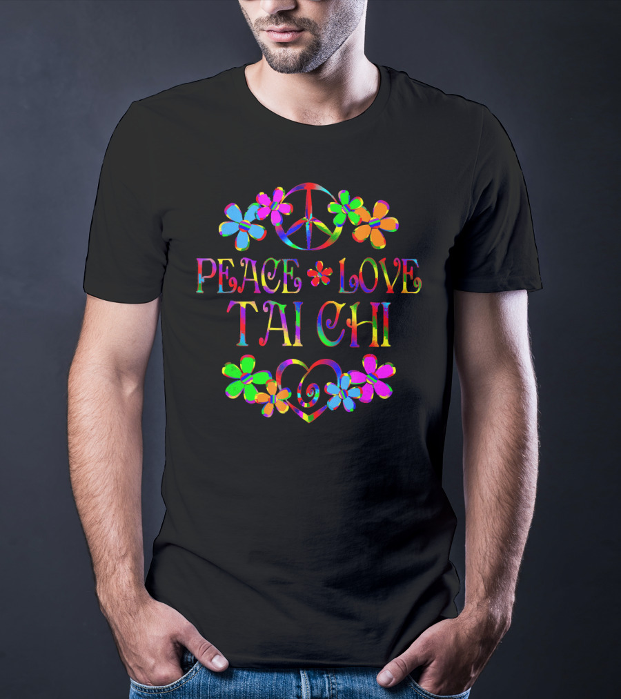 Peace Love Tai Chi Colorful Hippie Flowers T-Shirt
