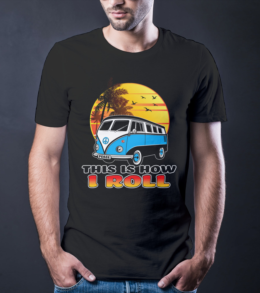 This Is How I Roll Peace Vintage Hippie Microbus Summer T-Shirt