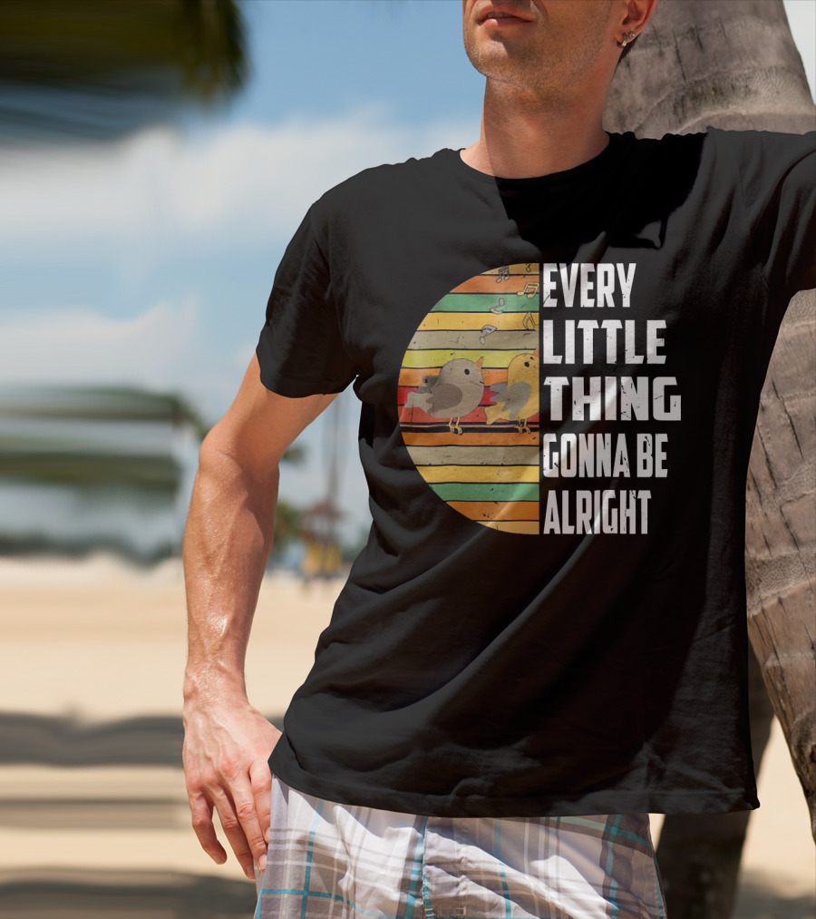 Every Little Thing Gonna Be Alright Hippie Stripes Birds T-Shirt