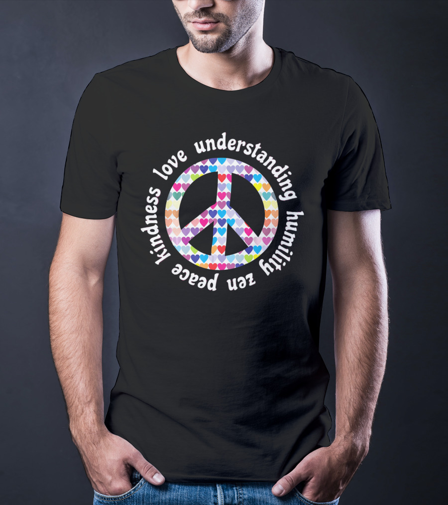 Peace Kindness Love Understanding Humility Zen Hearts Peace Sign T-Shirt