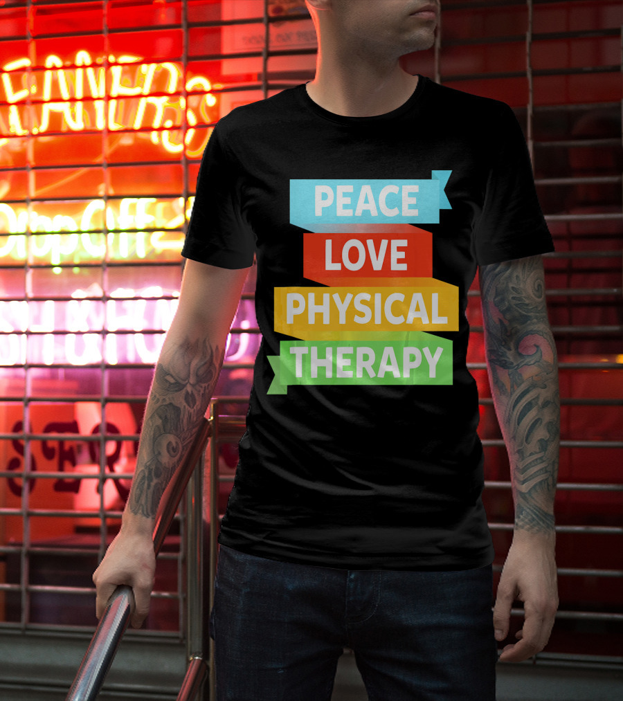 Peace Love Physical Therapy Colorful Banners T-Shirt