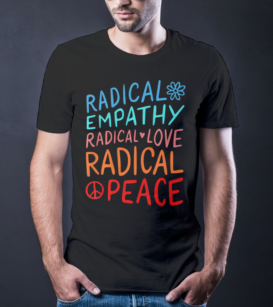 Radical Empathy Love Peace With Flower And Heart Symbols T-Shirt