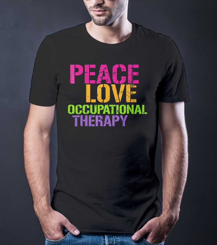 Peace Love Occupational Therapy T-Shirt